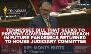 Tennessee Bill That Seeks To Prevent Government Overreach In Future Pandemics Returned To House Judiciary Committee