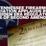 Tennessee Firearms Association Applauds Repeal Of Biden Era Regulatory Abuse Of Second Amendment