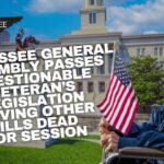 Tennessee General Assembly Passes Questionable Veteran’s Legislation Leaving Other Bills Dead For Session