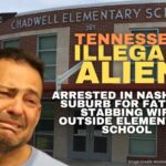 Tennessee Illegal Alien Arrested In Nashville Suburb For Fatally Stabbing Wife Outside Elementary School