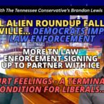 Video Podcast: Illegal Alien Roundup Fallout In Nashville…Dems Impeding The Law / A Terminal Condition For Liberals… & More!