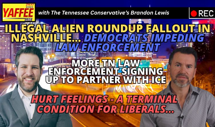 Video Podcast: Illegal Alien Roundup Fallout In Nashville…Dems Impeding The Law / A Terminal Condition For Liberals… & More!