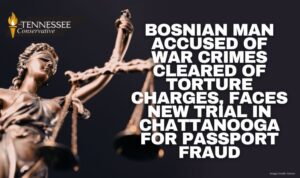 Bosnian Man Accused Of War Crimes Cleared Of Torture Charges, Faces New Trial In Chattanooga For Passport Fraud