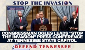 Congressman Ogles Leads “Stop The Invasion” Press Conference At Tennessee State Capitol