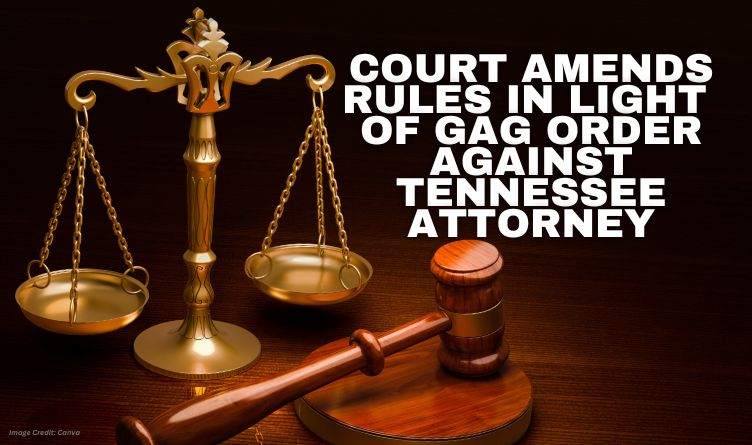 Court Amends Rules In Light Of Gag Order Against Tennessee Attorney