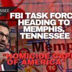 FBI Task Force Heading To Memphis, Tennessee, The "Homicide Capital Of America"