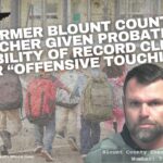 Former Blount County Teacher Given Probation, Possibility of Record Cleared, For “Offensive Touching”