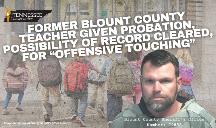 Former Blount County Teacher Given Probation, Possibility of Record Cleared, For “Offensive Touching”