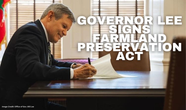 Governor Lee Signs Farmland Preservation Act