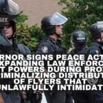 Governor Signs Peace Act Into Law, Expanding Law Enforcement Arrest Powers During Protests And Criminalizing Distribution Of Flyers That “Unlawfully Intimidate”