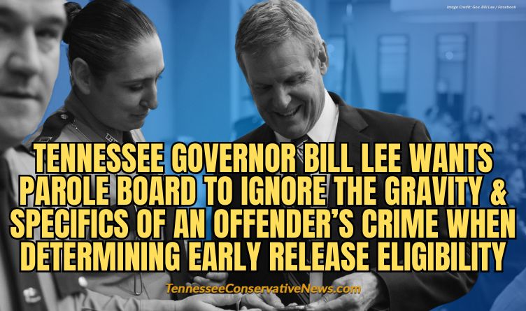 Tennessee GOvernor Bill Lee Wants Parole Board To Ignore The Gravity & SPecifics Of An Offender’s Crime When determining early release eligibility - Meme