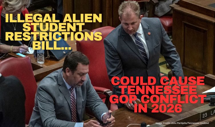 Illegal Alien Student Restrictions Bill Could Cause Tennessee GOP Conflict In 2026