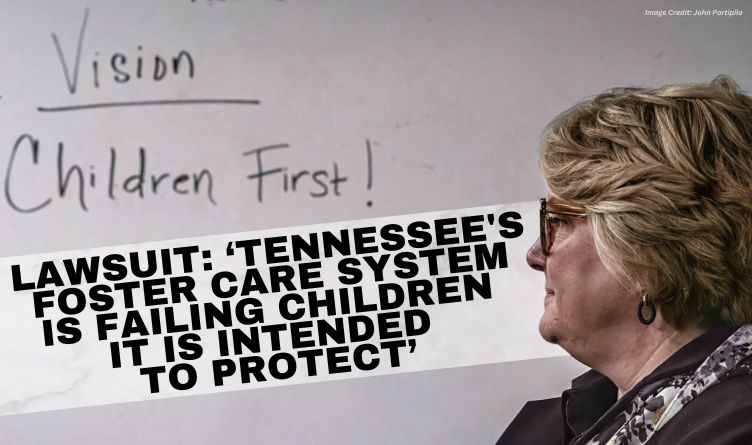 Lawsuit: ‘Tennessee's Foster Care System Is Failing Children It Is Intended To Protect’