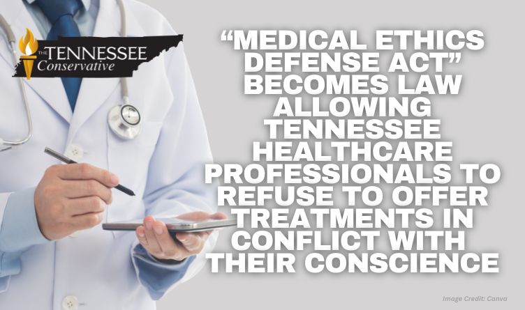 “Medical Ethics Defense Act” Becomes Law Allowing Tennessee Healthcare Professionals To Refuse To Offer Treatments In Conflict With Their Conscience