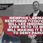 Memphis Lawmaker Responds To Governor Bill Lee Issuing First-Ever Veto To Block Bill Making it Easier To Deny Parole