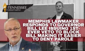 Memphis Lawmaker Responds To Governor Bill Lee Issuing First-Ever Veto To Block Bill Making it Easier To Deny Parole