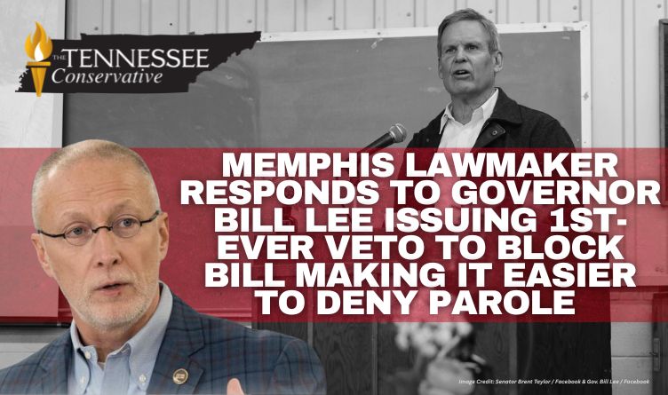 Memphis Lawmaker Responds To Governor Bill Lee Issuing First-Ever Veto To Block Bill Making it Easier To Deny Parole