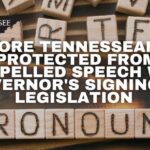 More Tennesseans Protected From Compelled Speech With Governor's Signing Of Legislation