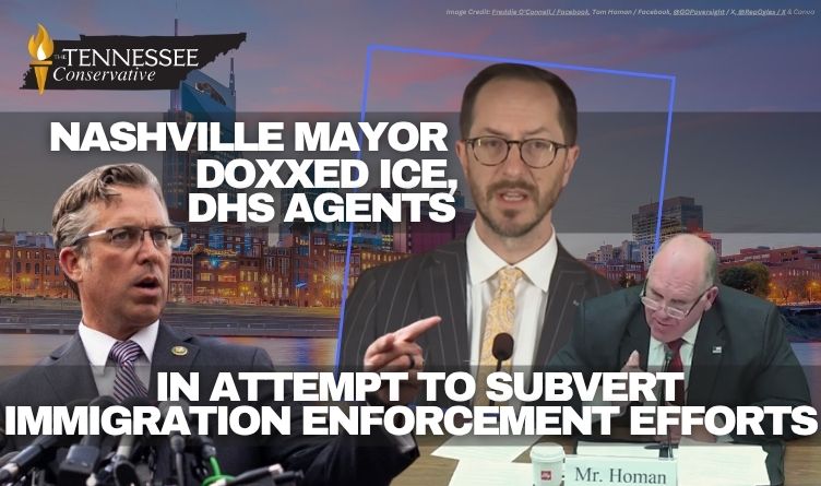 Nashville Mayor Doxxed ICE, DHS Agents In Attempt To Subvert Immigration Enforcement Efforts