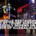 Nashville Restaurants, Owned By Trump Supporters, Allegedly Depend On The Labor Of Illegal Aliens