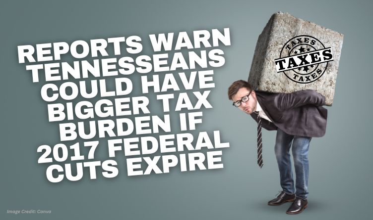 Reports Warn Tennesseans Could Have Bigger Tax Burden If 2017 Federal Cuts Expire