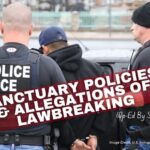 Sanctuary Policies & Allegations Of Lawbreaking (Op-Ed By Steve Abramowicz)