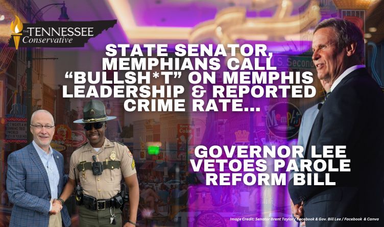State Senator, Memphians Call “Bullsh*t” On Memphis Leadership & Reported Crime Rate, Governor Vetoes Parole Reform Bill