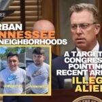 Suburban Tennessee Neighborhoods A Target Says Congressman Pointing To Recent Arrest Of Illegal Aliens