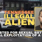 Tennessee Illegal Alien Arrested For Sexual Battery, Sexual Exploitation Of A Minor