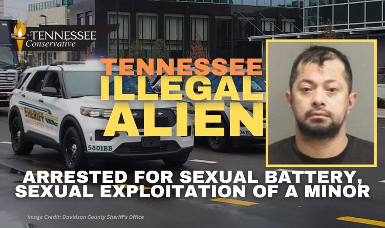 Tennessee Illegal Alien Arrested For Sexual Battery, Sexual Exploitation Of A Minor