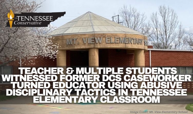 Teacher & Multiple Students Witnessed Former DCS Caseworker Turned Educator Using Abusive Disciplinary Tactics In Tennessee Elementary Classroom