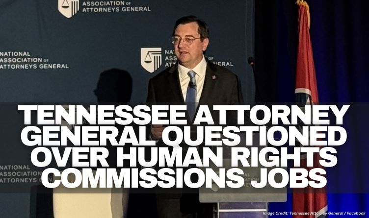 Tennessee Attorney General Questioned Over Human Rights Commissions Jobs