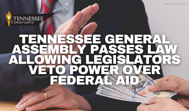 Tennessee General Assembly Passes Law Allowing Legislators Veto Power Over Federal Aid