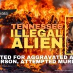 Tennessee Illegal Alien Arrested For Aggravated Assault & Arson, Attempted Murder