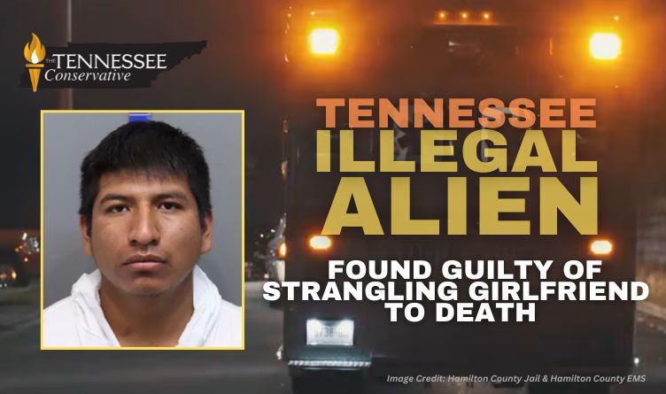Tennessee Illegal Alien Found Guilty Of Strangling Girlfriend To Death