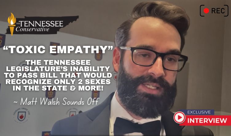 Video: “Toxic Empathy” - The Tennessee Legislature’s Inability To Pass Bill That Would Recognize Only 2 Sexes In The State ~ Matt Walsh Sounds Off