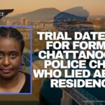 Trial Date Set For Former Chattanooga Police Chief Who Lied About Residency
