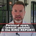 Video & Podcast: Personal News, Lawsuit Updates & The RINO REPORT!!!