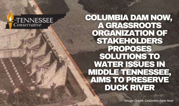 COLUMBIA DAM NOW, A Grassroots Organization Of Stakeholders Proposes Solutions To Water Issues In Middle Tennessee, Aims To Preserve Duck River