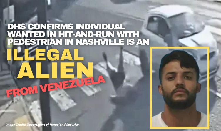 DHS Confirms Individual Wanted In Hit-And-Run With Pedestrian In Nashville Is An Illegal Alien From Venezuela