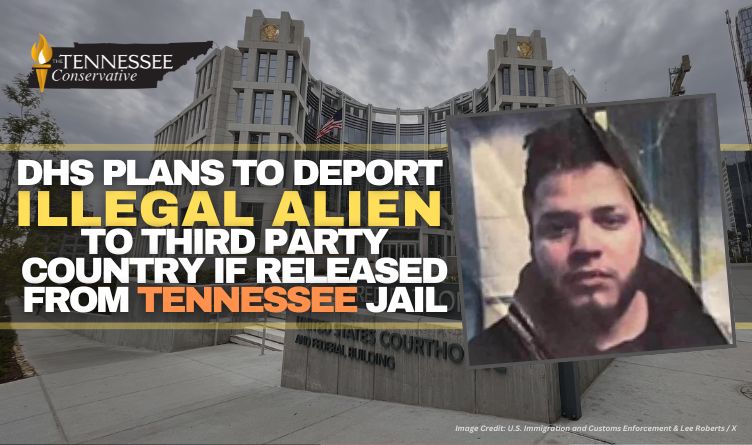 DHS Plans To Deport Illegal Alien To Third Party Country If Released From Tennessee Jail
