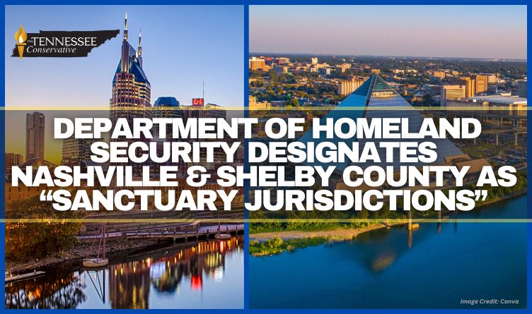 Department Of Homeland Security Designates Nashville & Shelby County As “Sanctuary Jurisdictions”