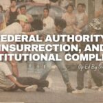 Federal Authority, Insurrection, and Constitutional Compliance (Op-Ed By Steve Abramowicz)