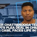 Former Chattanooga Teacher Accepts Plea Deal In Child Sex Crimes Case, Faces Life In Prison