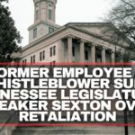 Former Employee & Whistleblower Sues Tennessee Legislature, Speaker Sexton Over Retaliation