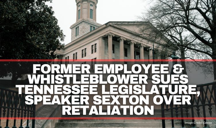 Former Employee & Whistleblower Sues Tennessee Legislature, Speaker Sexton Over Retaliation