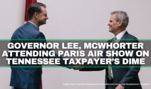 Governor Lee, McWhorter Attending Paris Air Show On Tennessee Taxpayer’s Dime