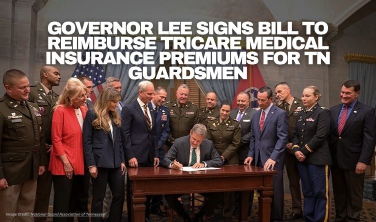 Governor Lee Signs Bill To Reimburse TRICARE Medical Insurance Premiums For Tennessee Guardsmen