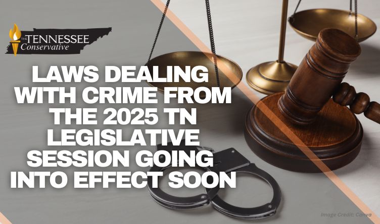 Laws Dealing With Crime From The 2025 Tennessee Legislative Session Going Into Effect Soon