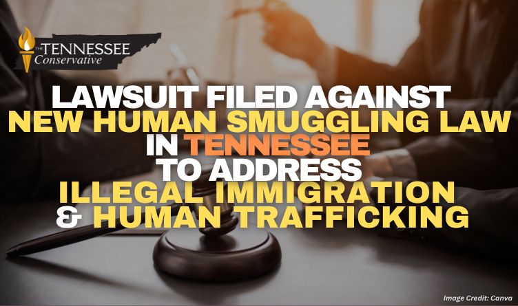 Lawsuit Filed Against New Human Smuggling Law in Tennessee to Address Illegal Immigration & Human Trafficking